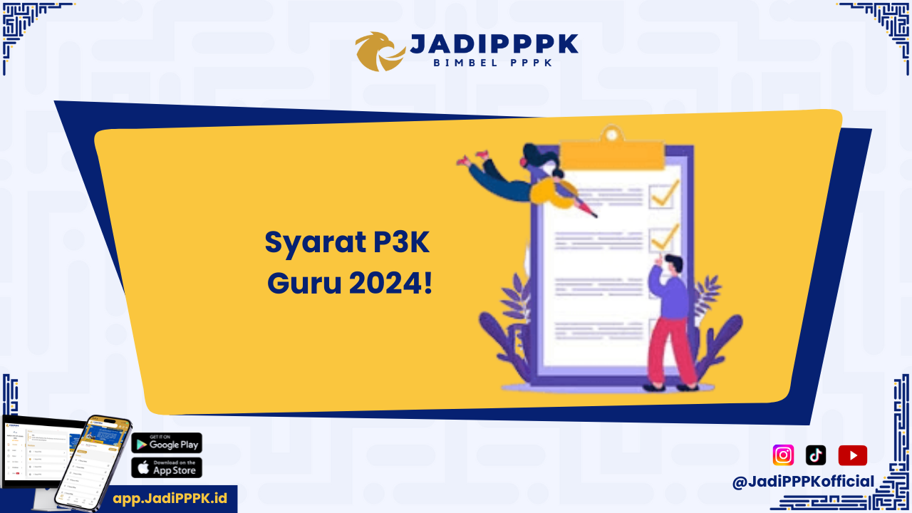 Syarat P3K Guru 2024 Cara Mudah Penuhi Kriteria!